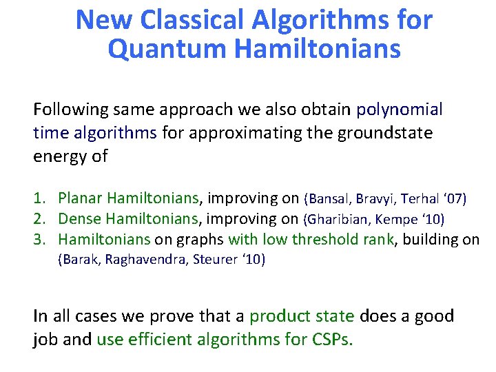 New Classical Algorithms for Quantum Hamiltonians Following same approach we also obtain polynomial time