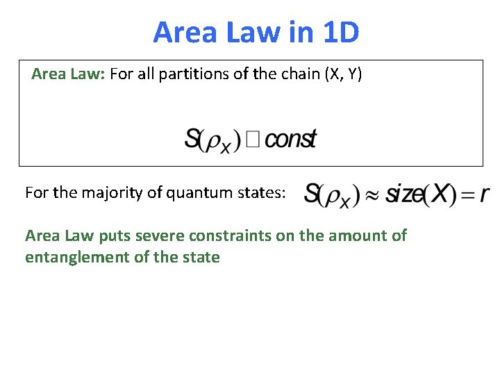 Area Law in 1 D Area Law: For all partitions of the chain (X,