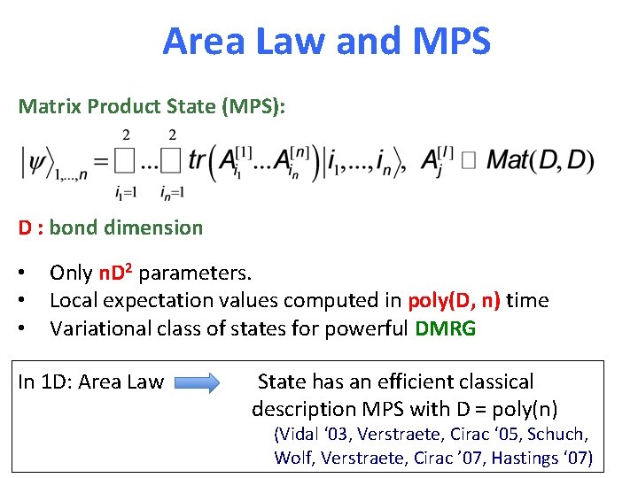 Area Law and MPS Matrix Product State (MPS): D : bond dimension • •