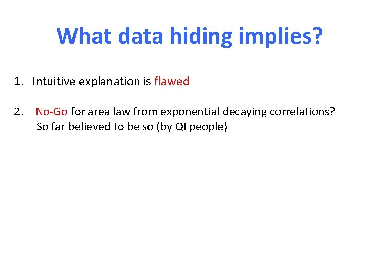 What data hiding implies? 1. Intuitive explanation is flawed 2. No-Go for area law