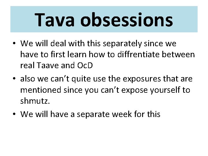 Tava obsessions • We will deal with this separately since we have to first