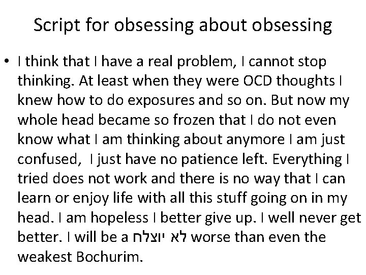 Script for obsessing about obsessing • I think that I have a real problem,