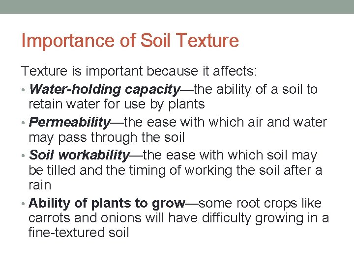 Importance of Soil Texture is important because it affects: • Water-holding capacity—the ability of