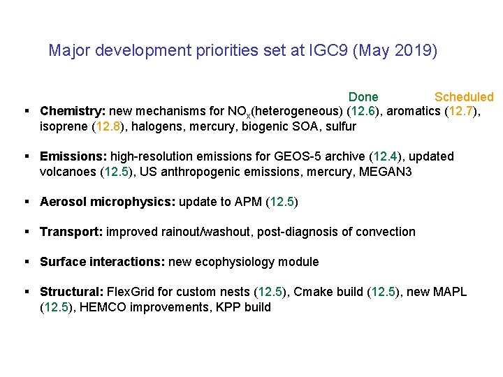 Major development priorities set at IGC 9 (May 2019) Done Scheduled § Chemistry: new
