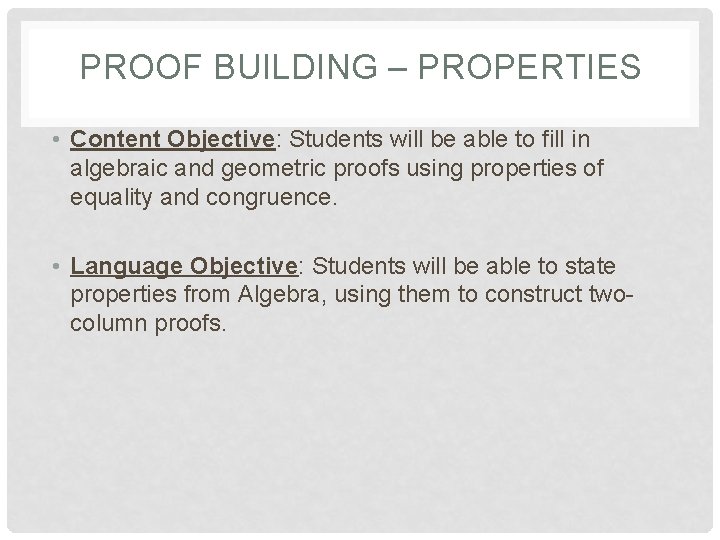 PROOF BUILDING – PROPERTIES • Content Objective: Students will be able to fill in