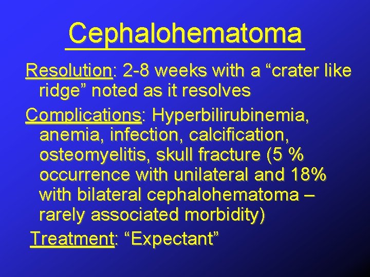 Cephalohematoma Resolution: 2 -8 weeks with a “crater like ridge” noted as it resolves