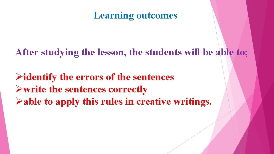 Learning outcomes After studying the lesson, the students will be able to; Øidentify the