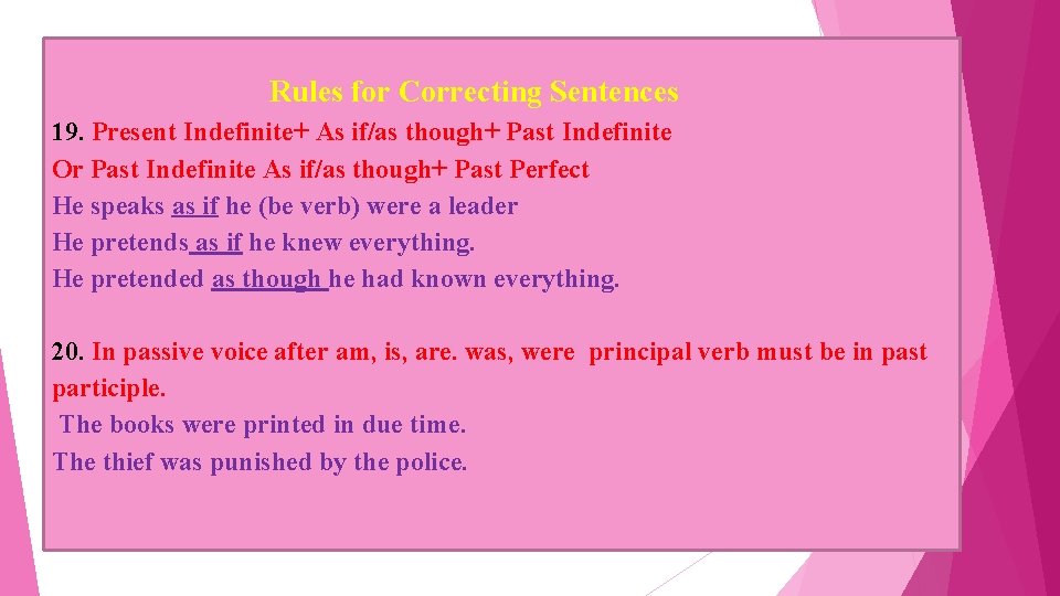 Rules for Correcting Sentences 19. Present Indefinite+ As if/as though+ Past Indefinite Or Past
