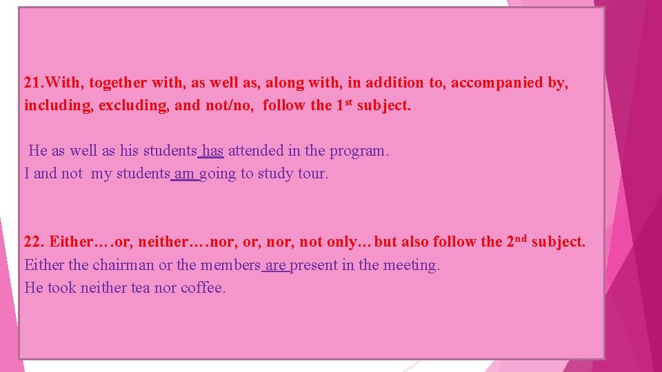 21. With, together with, as well as, along with, in addition to, accompanied by,