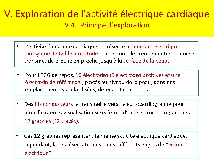 V. Exploration de l’activité électrique cardiaque V. 4. Principe d’exploration • L’activité électrique cardiaque