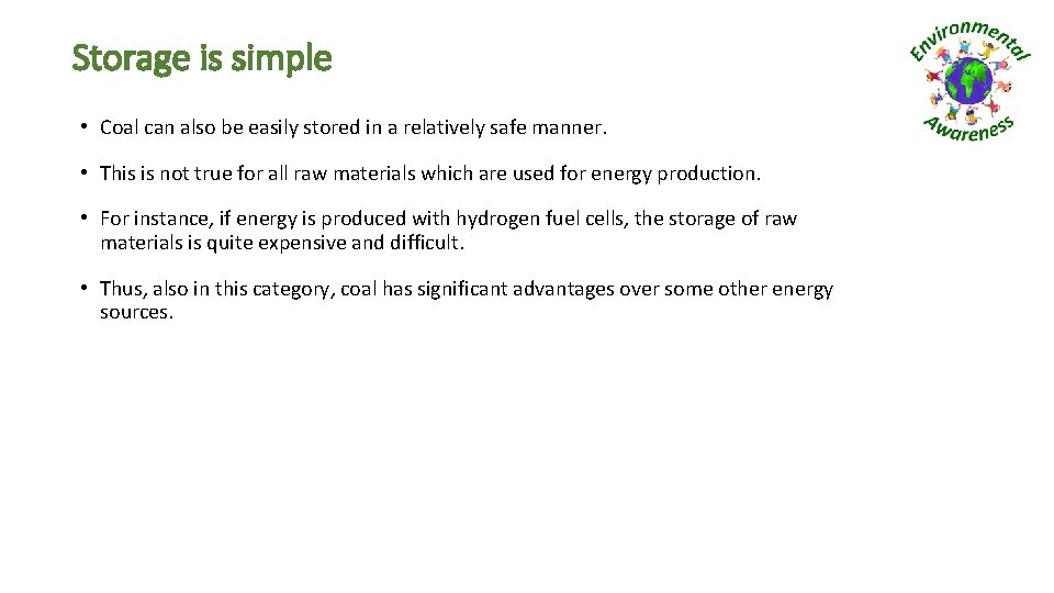 Storage is simple • Coal can also be easily stored in a relatively safe