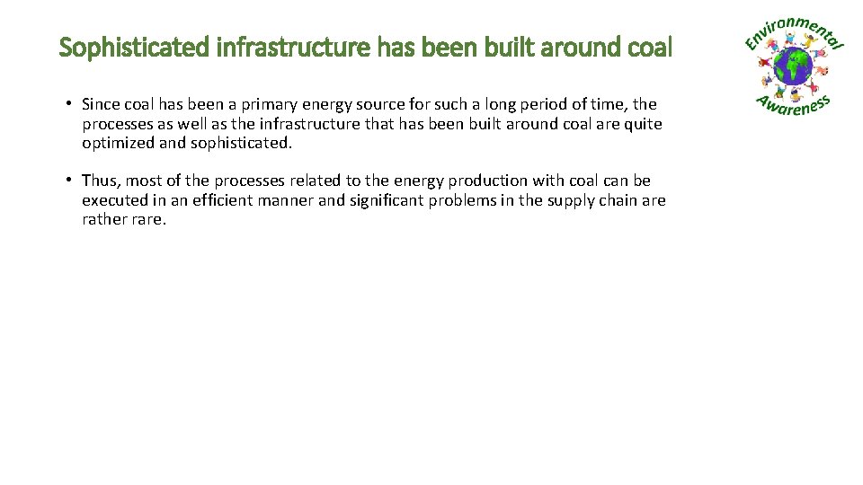 Sophisticated infrastructure has been built around coal • Since coal has been a primary