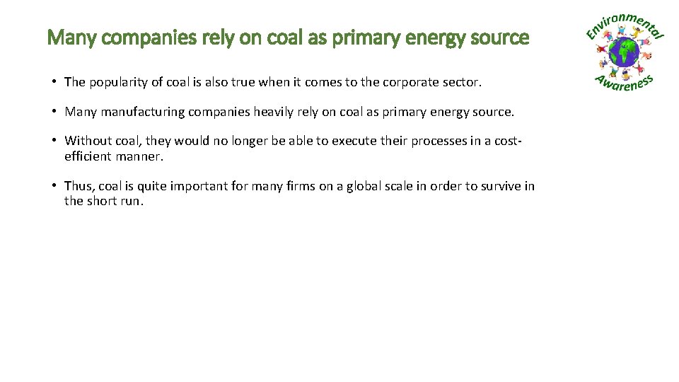 Many companies rely on coal as primary energy source • The popularity of coal