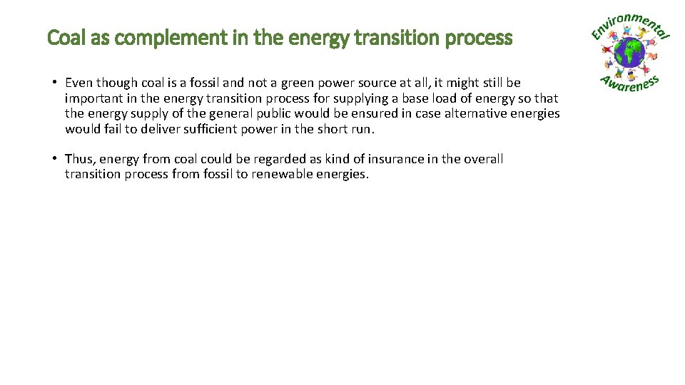 Coal as complement in the energy transition process • Even though coal is a