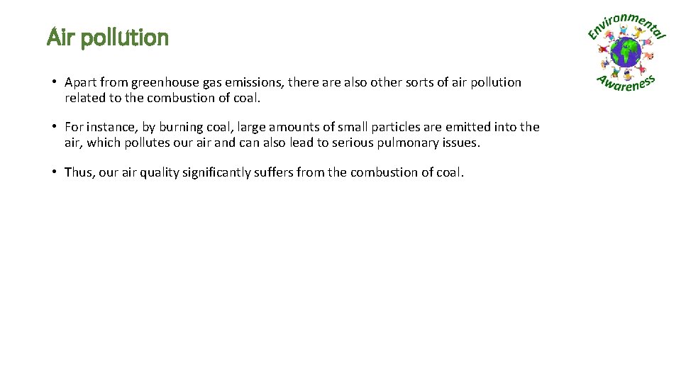 Air pollution • Apart from greenhouse gas emissions, there also other sorts of air