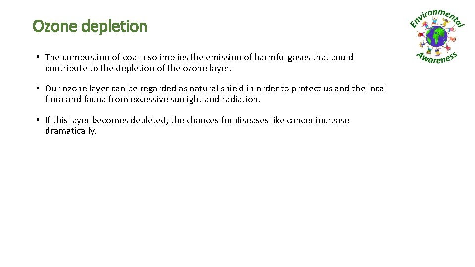 Ozone depletion • The combustion of coal also implies the emission of harmful gases