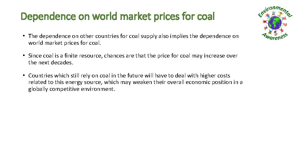 Dependence on world market prices for coal • The dependence on other countries for