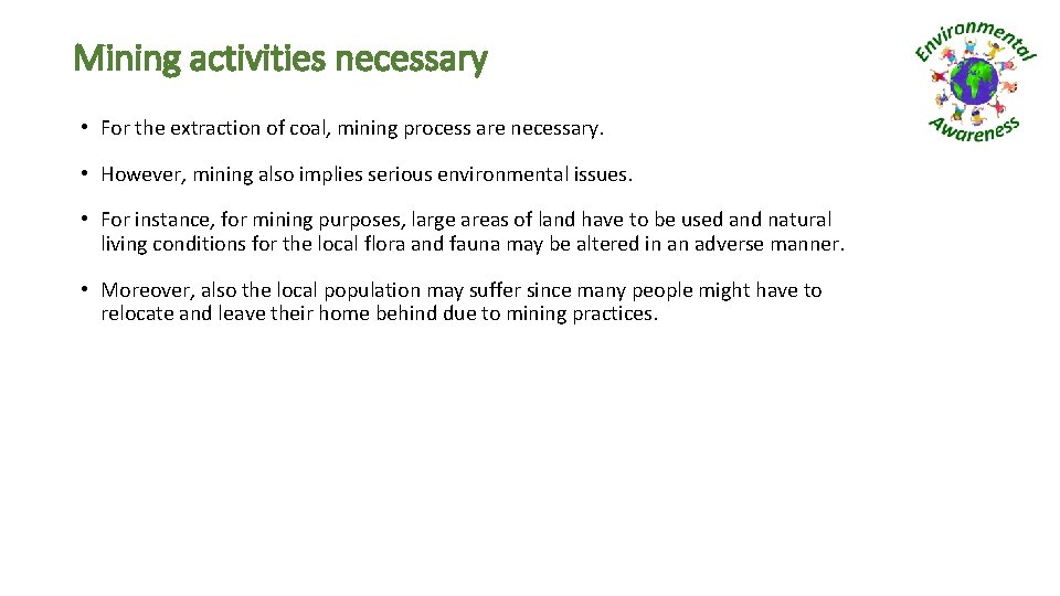 Mining activities necessary • For the extraction of coal, mining process are necessary. •
