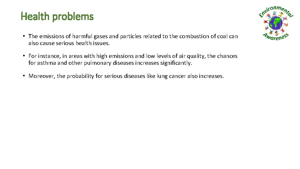 Health problems • The emissions of harmful gases and particles related to the combustion