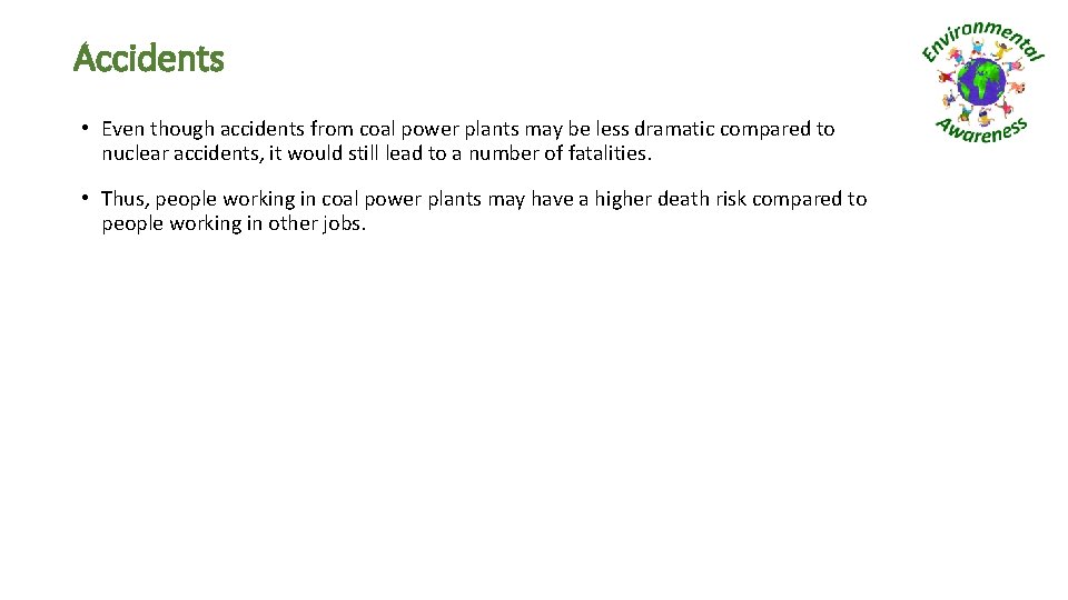 Accidents • Even though accidents from coal power plants may be less dramatic compared