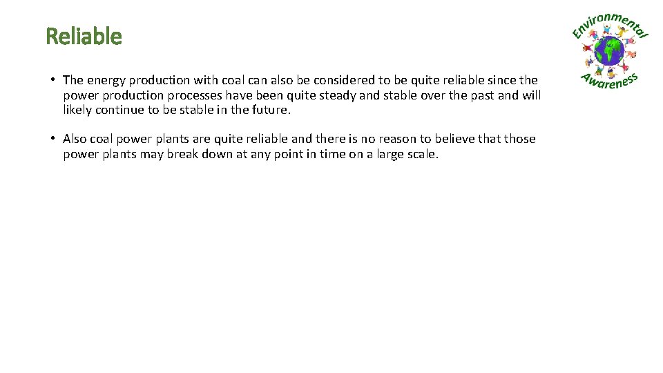 Reliable • The energy production with coal can also be considered to be quite