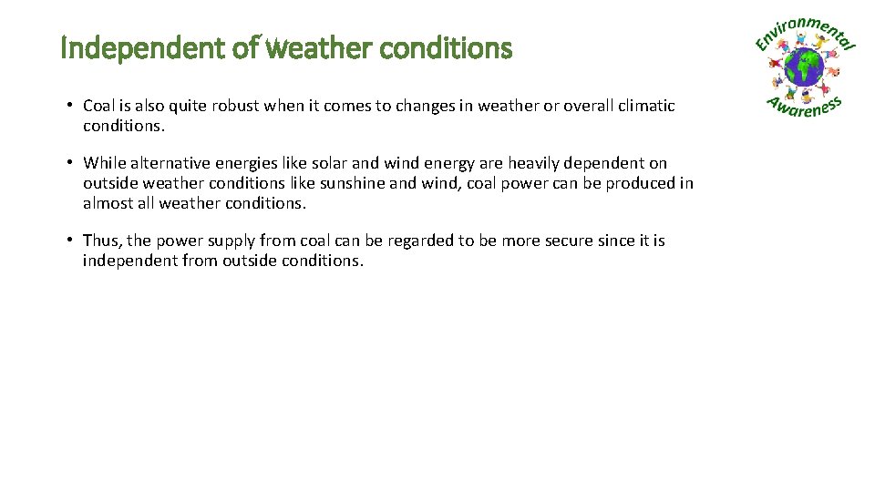Independent of weather conditions • Coal is also quite robust when it comes to