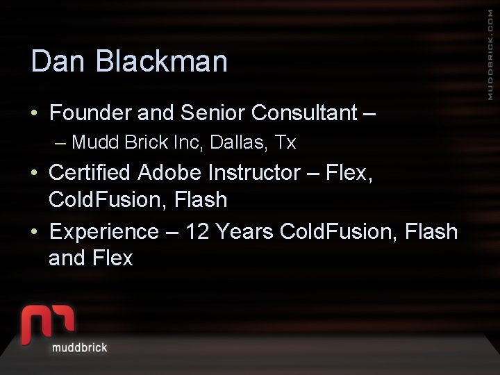 Dan Blackman • Founder and Senior Consultant – – Mudd Brick Inc, Dallas, Tx