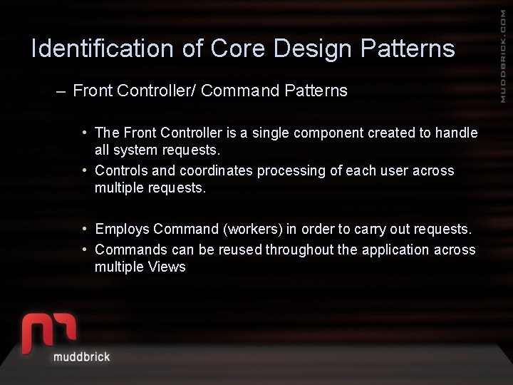 Identification of Core Design Patterns – Front Controller/ Command Patterns • The Front Controller