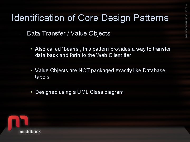 Identification of Core Design Patterns – Data Transfer / Value Objects • Also called