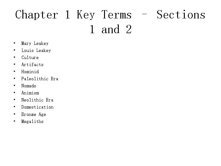 Chapter 1 Key Terms – Sections 1 and 2 • • • Mary Leakey