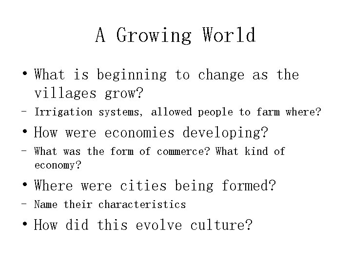 A Growing World • What is beginning to change as the villages grow? -