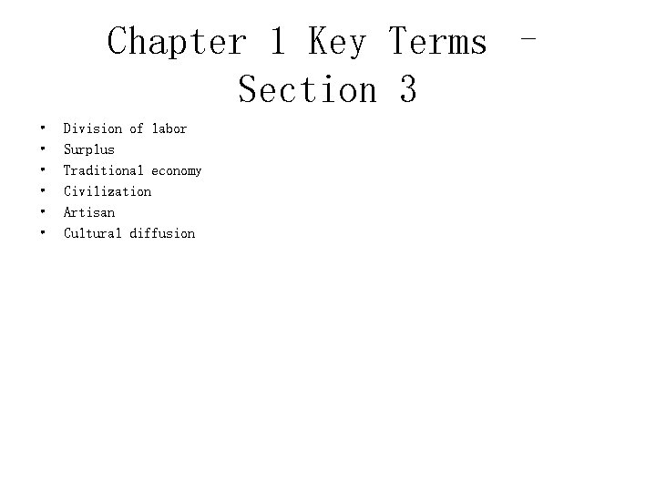 Chapter 1 Key Terms – Section 3 • • • Division of labor Surplus