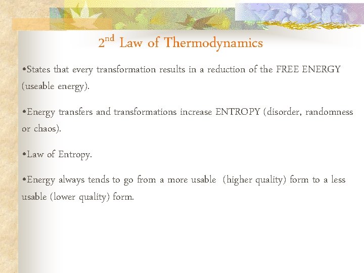 2 nd Law of Thermodynamics • States that every transformation results in a reduction 2 nd Law of Thermodynamics • States that every transformation results in a reduction