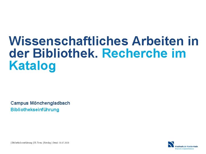 Wissenschaftliches Arbeiten in der Bibliothek. Recherche im Katalog Campus Mönchengladbach Bibliothekseinführung | IK-Team |