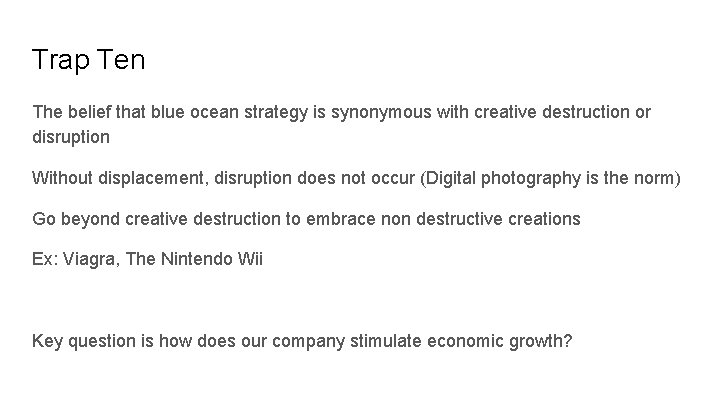 Trap Ten The belief that blue ocean strategy is synonymous with creative destruction or