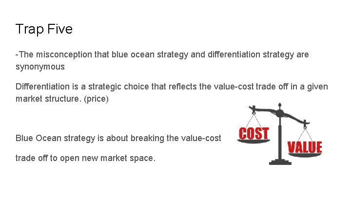 Trap Five -The misconception that blue ocean strategy and differentiation strategy are synonymous Differentiation