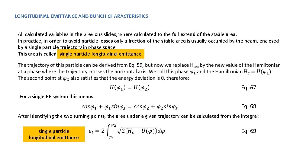 LONGITUDINAL EMITTANCE AND BUNCH CHARACTERISTICS All calculated variables in the previous slides, where calculated