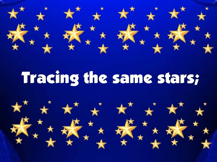 Tracing the same stars; 