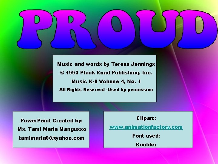 Music and words by Teresa Jennings © 1993 Plank Road Publishing, Inc. Music K-8