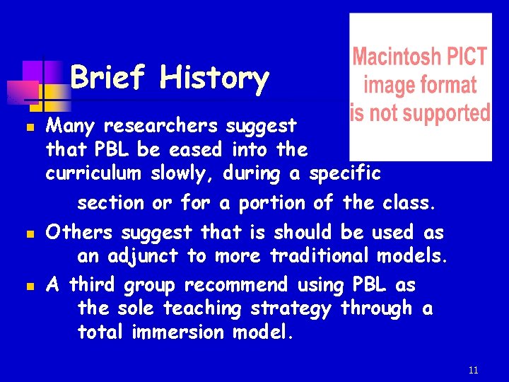 Brief History n n n Many researchers suggest that PBL be eased into the