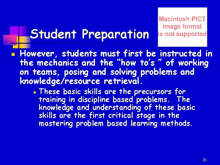 Student Preparation n However, students must first be instructed in the mechanics and the