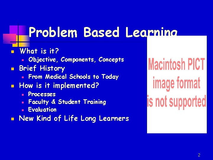 Problem Based Learning n What is it? n n Brief History n n From