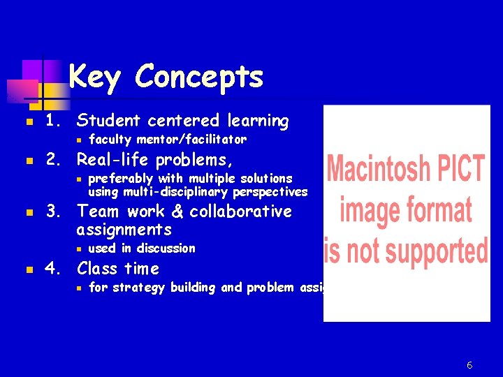 Key Concepts n 1. Student centered learning n n 2. Real-life problems, n n