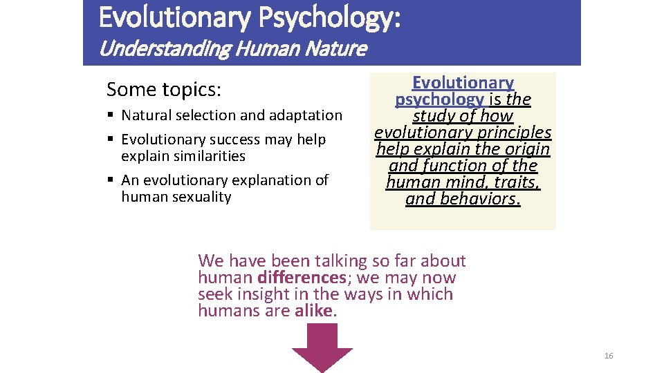 Evolutionary Psychology: Understanding Human Nature Some topics: § Natural selection and adaptation § Evolutionary