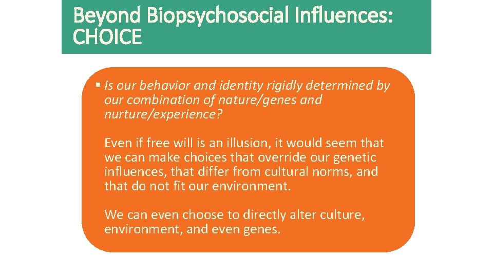 Beyond Biopsychosocial Influences: CHOICE § Is our behavior and identity rigidly determined by our