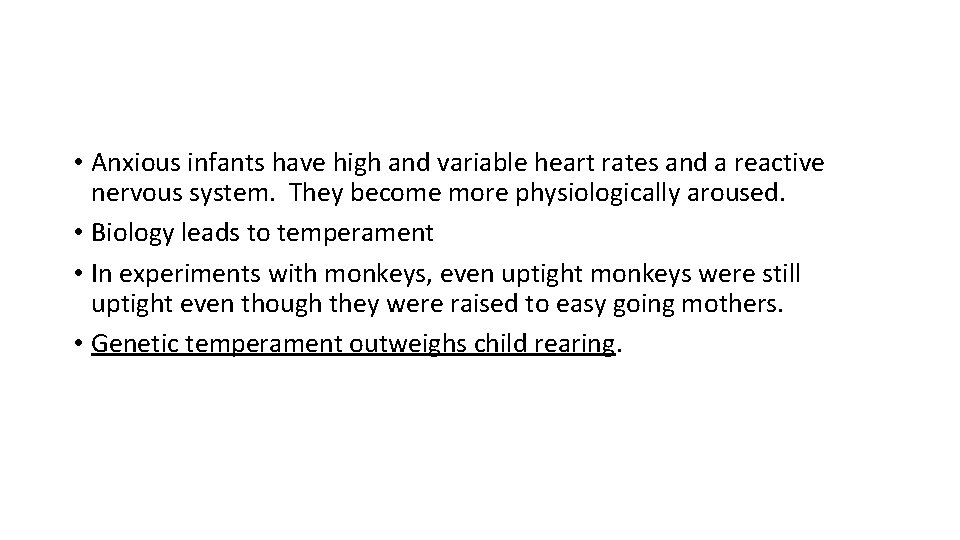  • Anxious infants have high and variable heart rates and a reactive nervous