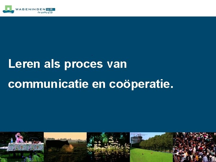 Leren als proces van communicatie en coöperatie. 