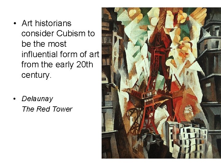  • Art historians consider Cubism to be the most influential form of art