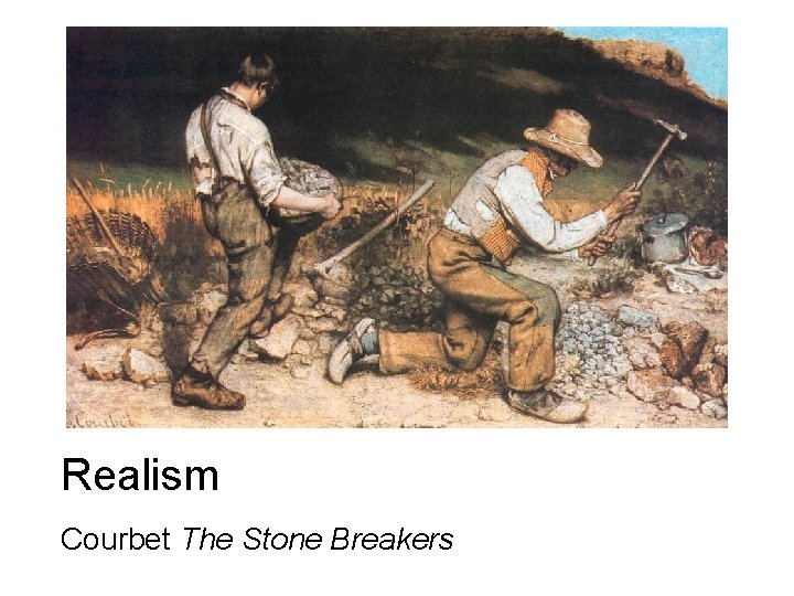Realism Courbet The Stone Breakers 