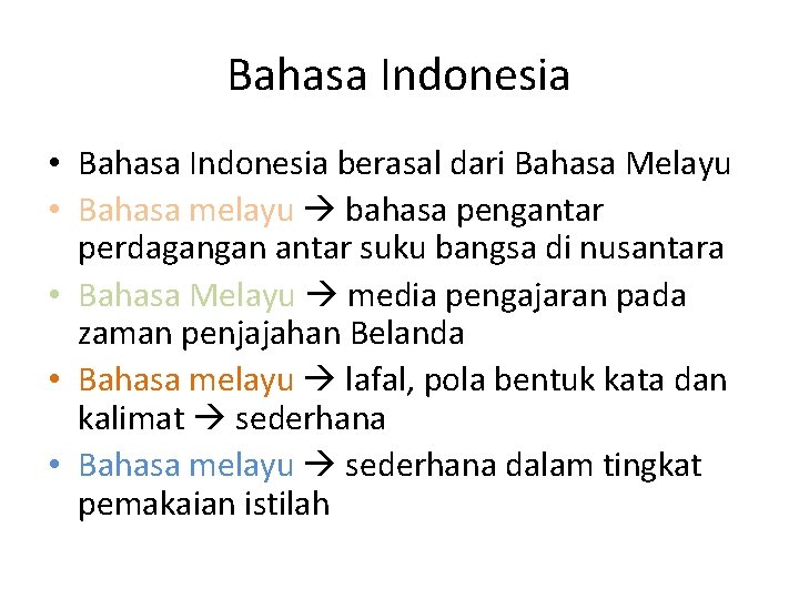 Bahasa Indonesia • Bahasa Indonesia berasal dari Bahasa Melayu • Bahasa melayu bahasa pengantar